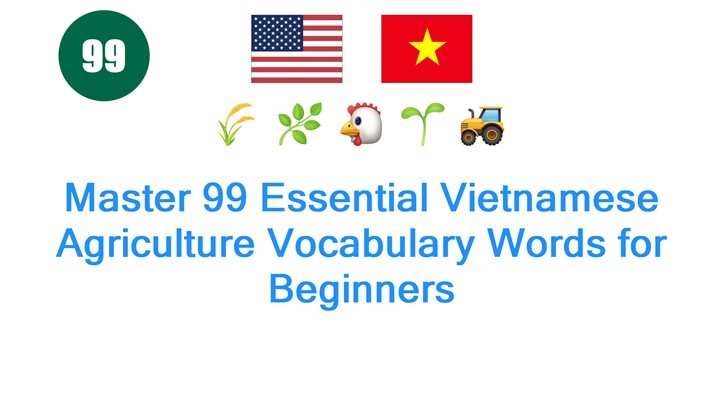 Master 99 Essential Vietnamese Agriculture Vocabulary Words for Beginners